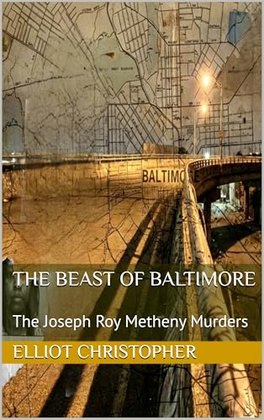 Book cover: The Beast of Baltimore: The Joseph Roy Metheny Murders — Elliot Christopher