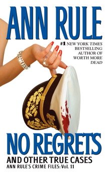 Book cover: No Regrets: Ann Rule’s Crime Files, Volume 11 — Ann Rule