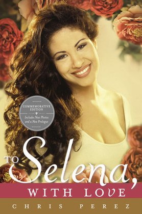 Book cover: To Selena, with Love — Chris Perez